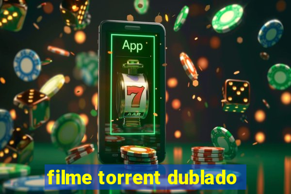 filme torrent dublado